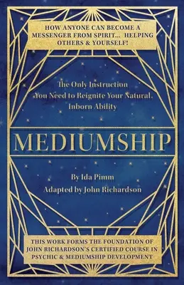 Mediumship: Jediný návod, ktorý potrebujete, aby ste znovu oživili svoje prirodzené vrodené schopnosti - Mediumship: The Only Instruction You Need to Reignite Your Natural Inborn Ability