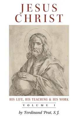 Ježiš Kristus (Jeho život, jeho učenie a jeho dielo): 1. zväzok - Jesus Christ (His Life, His Teaching, and His Work): Vol. 1