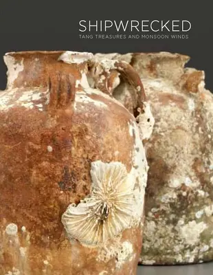Shipwrecked (stroskotanie lode): Tangské poklady a monzúnové vetry - Shipwrecked: Tang Treasures and Monsoon Winds