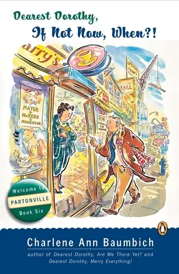 Najdrahšia Dorotka, keď nie teraz, tak kedy? Vitajte v Partonville, kniha šiesta - Dearest Dorothy, If Not Now, When?: Welcome to Partonville, Book Six