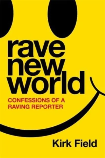 Nový bláznivý svet - Vyznanie bláznivého reportéra - Rave New World - Confessions of a Raving Reporter