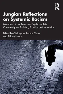Jungovské úvahy o systémovom rasizme: Členovia americkej psychoanalytickej komunity o výcviku, praxi a inkluzívnosti - Jungian Reflections on Systemic Racism: Members of an American Psychoanalytic Community on Training, Practice and Inclusivity