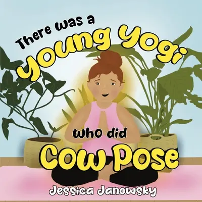 Bol jeden mladý jogín, ktorý robil kravskú pózu - There was a Young Yogi who did Cow Pose