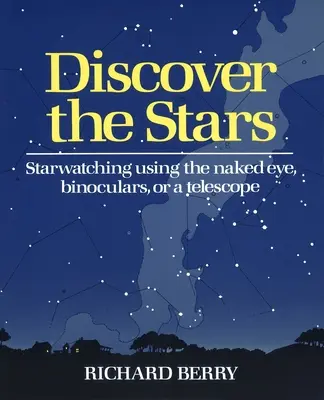 Objavte hviezdy: Pozorovanie hviezd voľným okom, ďalekohľadom alebo teleskopom - Discover the Stars: Starwatching Using the Naked Eye, Binoculars, or a Telescope