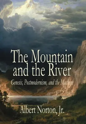 Hora a rieka: Genesis, postmodernizmus a stroj - The Mountain and the River: Genesis, Postmodernism, and the Machine
