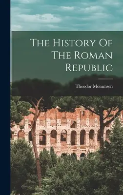 Dejiny Rímskej republiky - The History Of The Roman Republic