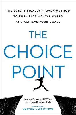 Bod voľby: Vedecky overená metóda na prekonanie mentálnych hradieb a dosiahnutie vašich cieľov - The Choice Point: The Scientifically Proven Method to Push Past Mental Walls and Achieve Your Goals