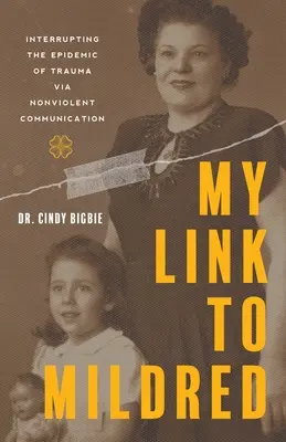 Môj odkaz na Mildred: Prerušenie epidémie traumy prostredníctvom nenásilnej komunikácie - My Link to Mildred: Interrupting the Epidemic of Trauma via Nonviolent Communication