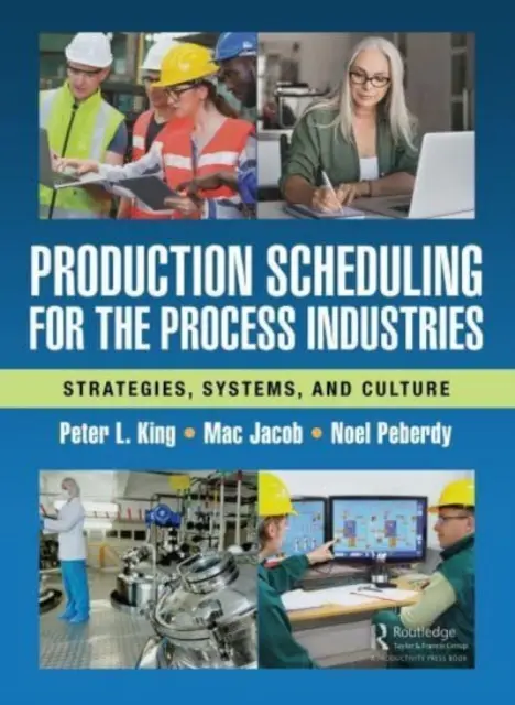 Plánovanie výroby pre spracovateľský priemysel: Stratégie, systémy a kultúra - Production Scheduling for the Process Industries: Strategies, Systems, and Culture