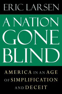Slepý národ: Amerika vo veku zjednodušovania a klamstva - A Nation Gone Blind: America in an Age of Simplification and Deceit