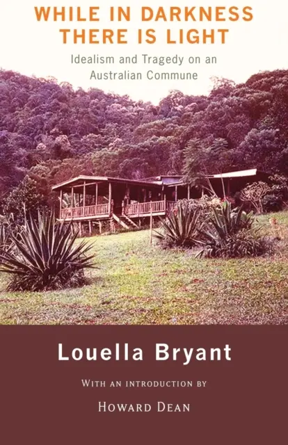 Kým v tme je svetlo: Idealizmus a tragédia v austrálskej komunite - While in Darkness There Is Light: Idealism and Tragedy on an Australian Commune