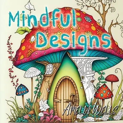 Rozumové vzory: Relaxačné maľovanky pre dospelých - Mindful Designs: A Relaxing Coloring Book For Adults