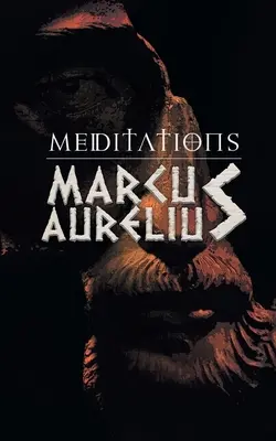 Meditácie: Úvahy Marka Aurelia o stoicizme - Meditations: Marcus Aurelious' Reflections on Stoicism