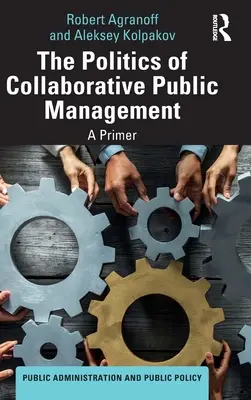 Politika kolaboratívneho verejného riadenia: Základné informácie o kooperatívnom riadení - The Politics of Collaborative Public Management: A Primer