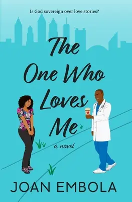 Ten, ktorý ma miluje: Kresťanská lekárska romanca - The One Who Loves Me: A Christian Medical Romance