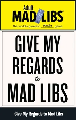 Pozdravujte Mad Libs: Najväčšia slovná hra na svete - Give My Regards to Mad Libs: World's Greatest Word Game