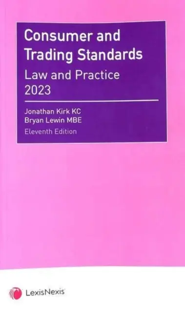 Spotrebiteľské a obchodné normy - právo a prax (Kirk Jonathan (QC)) - Consumer and Trading Standards - Law and Practice (Kirk Jonathan (QC))