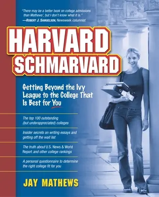 Harvard Schmarvard: Hviezdna škola: ako sa dostať za hranice Ivy League na vysokú školu, ktorá je pre vás najlepšia - Harvard Schmarvard: Getting Beyond the Ivy League to the College That Is Best for You
