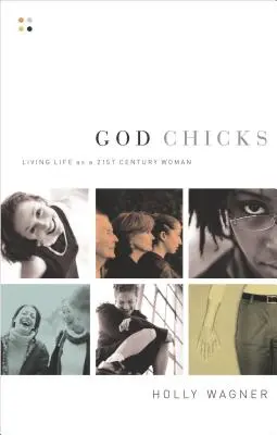 God Chicks: Žiť život ako žena 21. storočia - God Chicks: Living Life as a 21st Century Woman