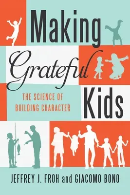 Vďačné deti: Veda o budovaní charakteru - Making Grateful Kids: The Science of Building Character