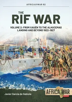 Vojna v Rífe: 2. diel: Od Xauenu po vylodenie v Alhucemase a ďalej, 1922 - 1927 - The Rif War: Volume 2: From Xauen to the Alhucemas Landing and Beyond, 1922-1927