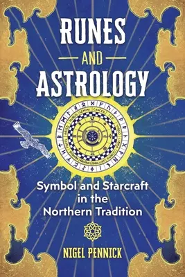 Runy a astrológia: Symboly a hviezdna technika v severskej tradícii - Runes and Astrology: Symbol and Starcraft in the Northern Tradition