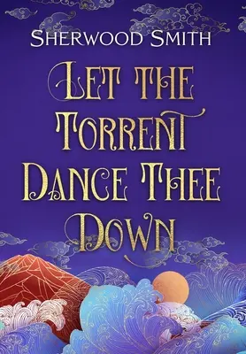 Nech ťa potok roztancuje - Let the Torrent Dance Thee Down