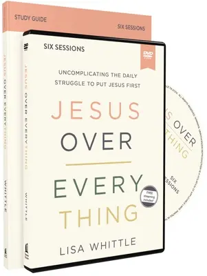 Ježiš nadovšetko Študijná príručka s DVD: Odstránenie komplikácií v každodennom boji o to, aby bol Ježiš na prvom mieste - Jesus Over Everything Study Guide with DVD: Uncomplicating the Daily Struggle to Put Jesus First