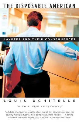 Jednorazový Američan: Prepúšťanie a jeho dôsledky - The Disposable American: Layoffs and Their Consequences