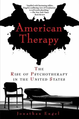 Americká terapia: Vzostup psychoterapie v Spojených štátoch - American Therapy: The Rise of Psychotherapy in the United States