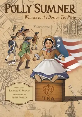 Polly Sumnerová - Svedkyňa Bostonského čajového večierka - Polly Sumner - Witness to The Boston Tea Party