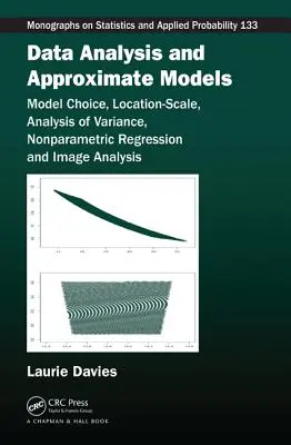 Analýza údajov a aproximatívne modely: Výber modelu, analýza polohy, analýza rozptylu, neparametrická regresia a analýza obrazu - Data Analysis and Approximate Models: Model Choice, Location-Scale, Analysis of Variance, Nonparametric Regression and Image Analysis