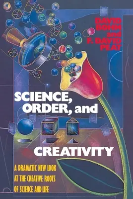 Veda, poriadok a tvorivosť - nový dramatický pohľad na tvorivé korene vedy a života - Science, Order, and Creativity - A Dramatic New Look at the Creative Roots of Science and Life