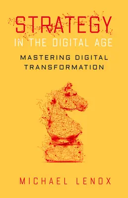 Stratégia v digitálnom veku: Zvládnutie digitálnej transformácie - Strategy in the Digital Age: Mastering Digital Transformation