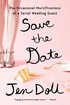 Uložte si dátum: Príležitostné umŕtvovanie sériového svadobného hosťa - Save the Date: The Occasional Mortifications of a Serial Wedding Guest