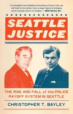 Spravodlivosť v Seattli - Vzostup a pád systému policajných odmien v Seattli - Seattle Justice - The Rise and Fall of the Police Payoff System in Seattle