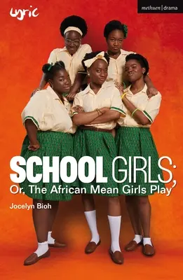 Školáčky; alebo africká hra o zlých dievčatách (School Girls; Or, the African Mean Girls Play) - School Girls; Or, the African Mean Girls Play