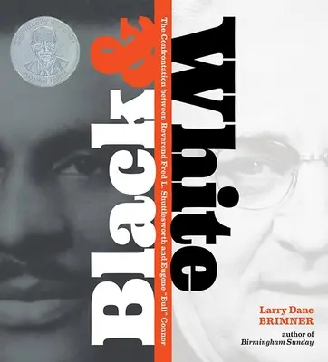 Čierna a biela: Shuttleswortha a Eugena Bulla Connora - Black and White: The Confrontation Between Reverend Fred L. Shuttlesworth and Eugene Bull Connor