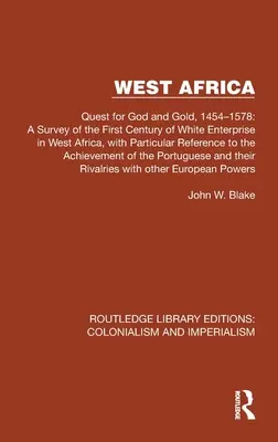 Západná Afrika: A Survey of the First Century of White Enterprise in West Africa, with Particular R - West Africa: Quest for God and Gold, 1454-1578: A Survey of the First Century of White Enterprise in West Africa, with Particular R