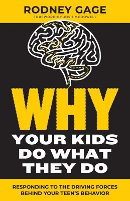 Prečo vaše deti robia to, čo robia - revidované vydanie: Reakcia na hnacie sily správania vašich tínedžerov. - Why Your Kids Do What They Do - Revised Edition: Responding to the Driving Forces Behind Your Teen's Behavior