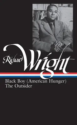 Richard Wright: Neskoršie diela (Loa #56): Black Boy (American Hunger) / The Outsider - Richard Wright: Later Works (Loa #56): Black Boy (American Hunger) / The Outsider