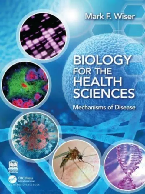 Biológia pre zdravotnícke vedy: Mechanizmy chorôb - Biology for the Health Sciences: Mechanisms of Disease