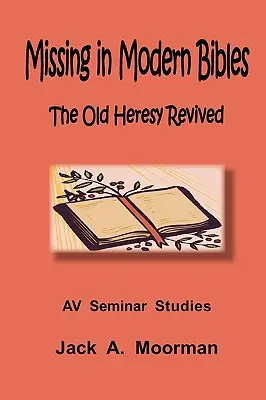 Chýba v moderných Bibliách, stará heréza ožila - Missing in Modern Bibles, the Old Heresy Revived