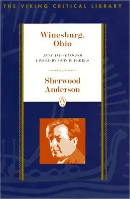 Winesburg, Ohio: Winesburg, Ohio: text a kritika - Winesburg, Ohio: Text and Criticism