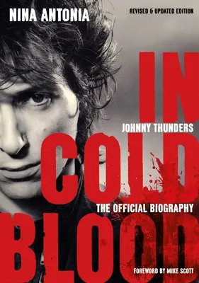 Johnny Thunders: Chladnokrvne: V chladnom vzduchu: oficiálny životopis: Vydanie: Revidované a aktualizované vydanie - Johnny Thunders: In Cold Blood: The Official Biography: Revised & Updated Edition