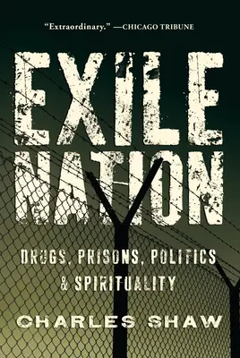 Exile Nation - Drogy, väzenia, politika a spiritualita - Exile Nation - Drugs, Prisons, Politics, and Spirituality