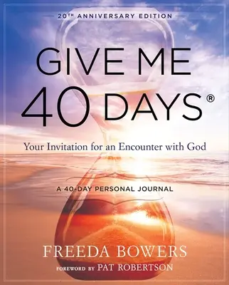 Daj mi 40 dní: Vydanie pri príležitosti 40. výročia: 40 dní osobnej cesty čitateľa: Pozvánka na stretnutie s Bohom - Give Me 40 Days: A Reader's 40 Day Personal Journey-20th Anniversary Edition: Your Invitation for an Encounter with God