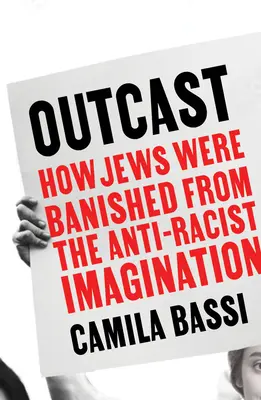 Vyvrhnutí - Ako boli Židia vylúčení z antirasistickej predstavivosti - Outcast - How Jews Were Banished from the Anti-Racist Imagination