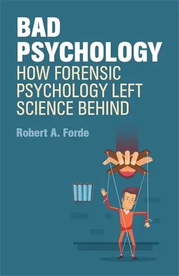 Zlá psychológia - Ako súdna psychológia nechala vedu za sebou - Bad Psychology - How Forensic Psychology Left Science Behind