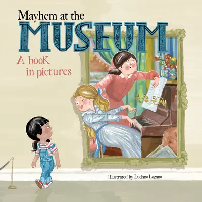 Chaos v múzeu: Kniha v obrazoch - Mayhem at the Museum: A Book in Pictures
